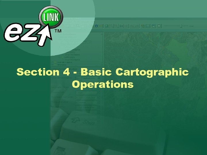 Section 4 - Basic Cartographic Operations 