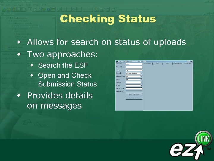 Checking Status w Allows for search on status of uploads w Two approaches: w