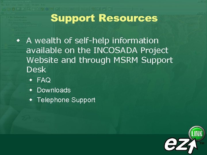 Support Resources w A wealth of self-help information available on the INCOSADA Project Website