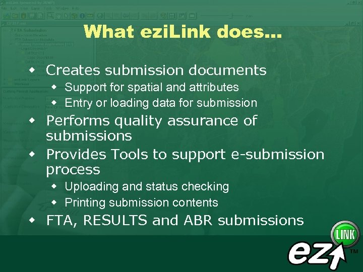What ezi. Link does. . . w Creates submission documents w Support for spatial