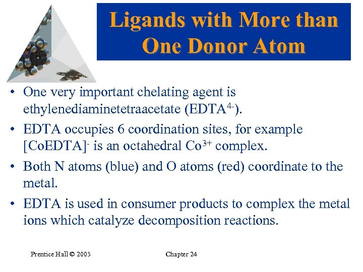 Ligands with More than One Donor Atom • One very important chelating agent is