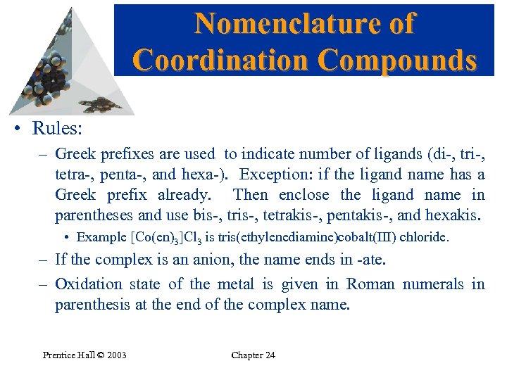 Nomenclature of Coordination Compounds • Rules: – Greek prefixes are used to indicate number