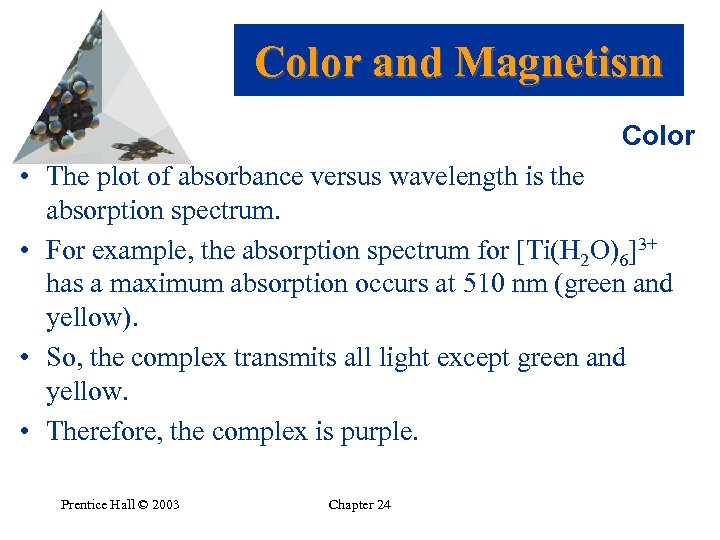 Color and Magnetism Color • The plot of absorbance versus wavelength is the absorption