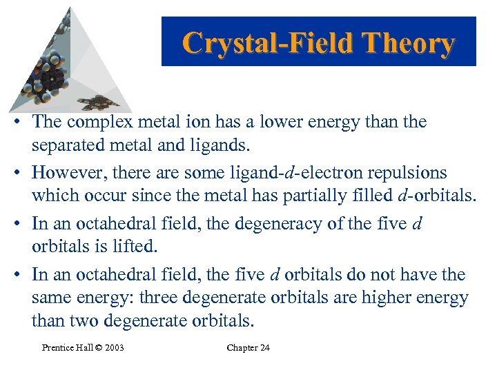 Crystal-Field Theory • The complex metal ion has a lower energy than the separated