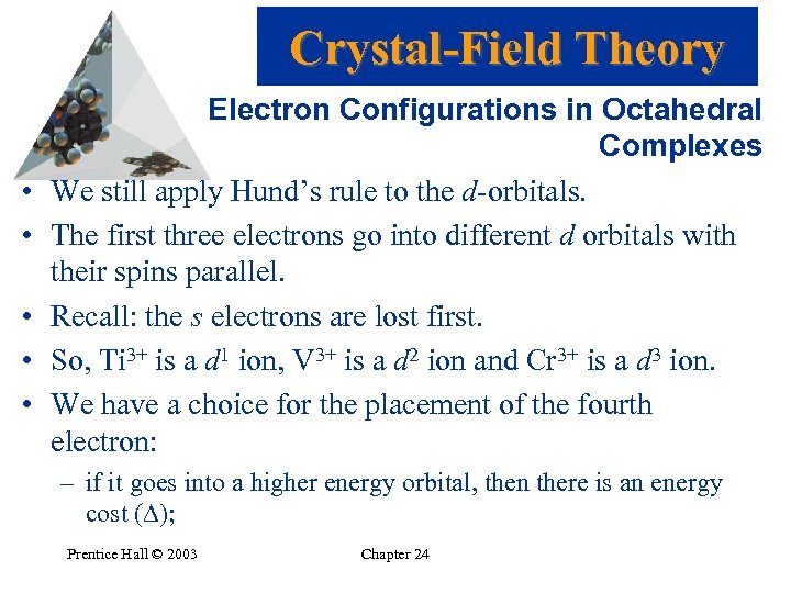 Crystal-Field Theory • • • Electron Configurations in Octahedral Complexes We still apply Hund’s