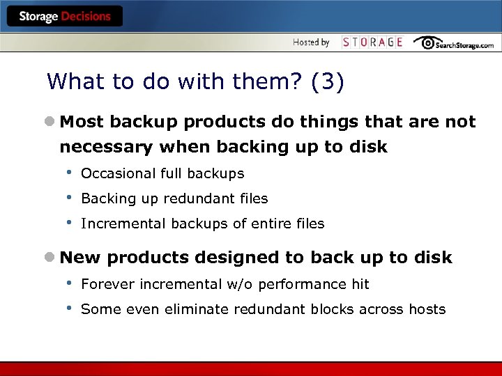 What to do with them? (3) l Most backup products do things that are