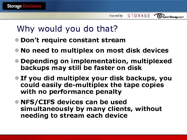 Why would you do that? l Don’t require constant stream l No need to