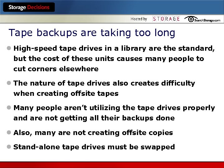 Tape backups are taking too long l High-speed tape drives in a library are