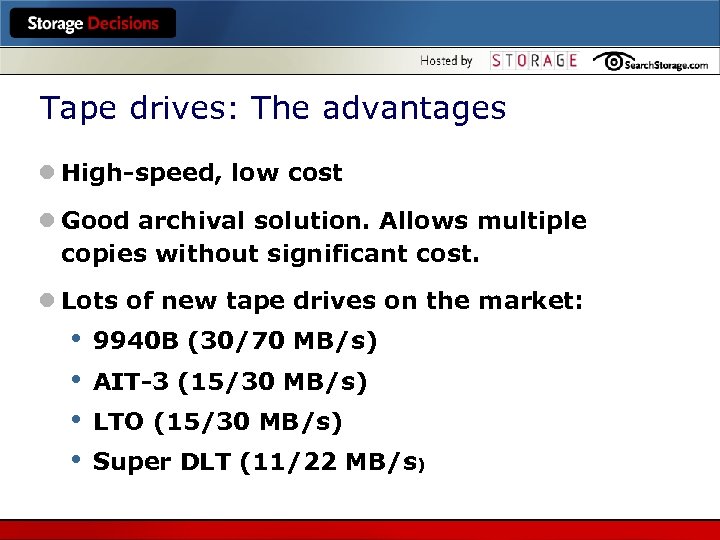 Tape drives: The advantages l High-speed, low cost l Good archival solution. Allows multiple