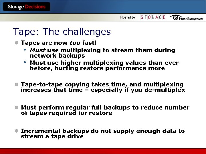 Tape: The challenges l Tapes are now too fast! • Must use multiplexing to