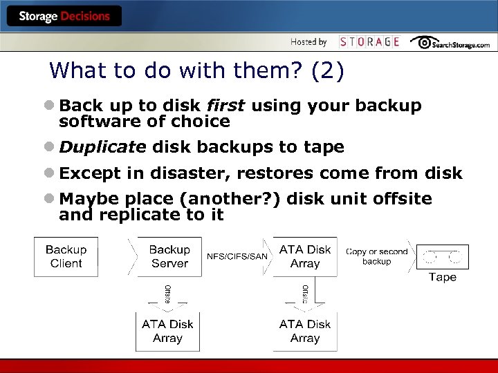 What to do with them? (2) l Back up to disk first using your