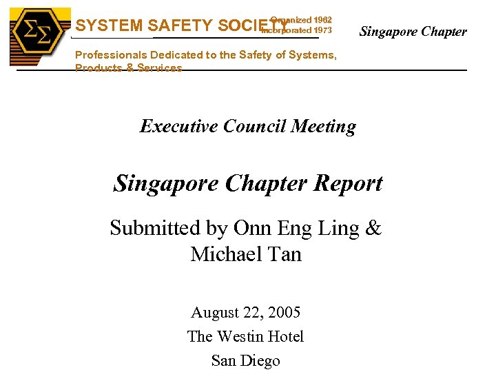 SS Organized SYSTEM SAFETY SOCIETY 1962 Incorporated 1973 Singapore Chapter Professionals Dedicated to the