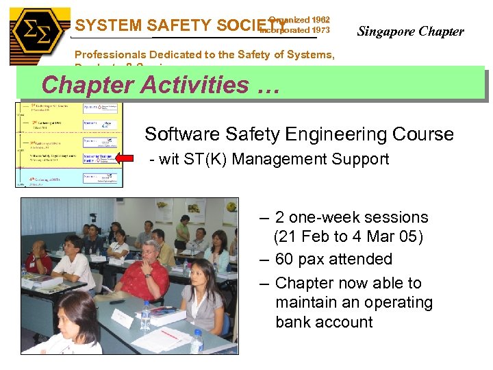 SS Organized SYSTEM SAFETY SOCIETY 1962 Incorporated 1973 Singapore Chapter Professionals Dedicated to the