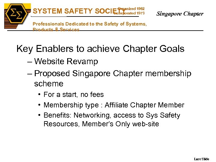 SS Organized SYSTEM SAFETY SOCIETY 1962 Incorporated 1973 Singapore Chapter Professionals Dedicated to the