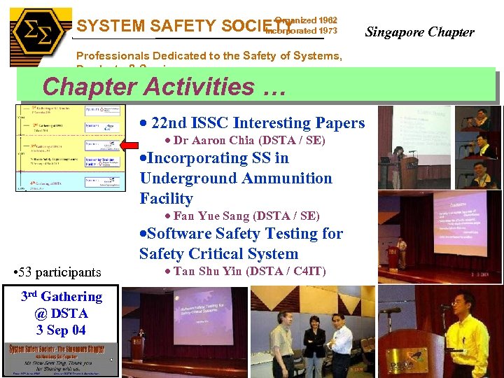 SS Organized SYSTEM SAFETY SOCIETY 1962 Incorporated 1973 Professionals Dedicated to the Safety of
