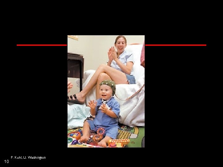10 P. Kuhl, U. Washington 