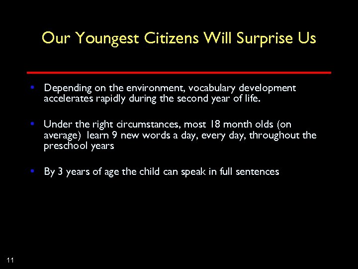Our Youngest Citizens Will Surprise Us • Depending on the environment, vocabulary development accelerates