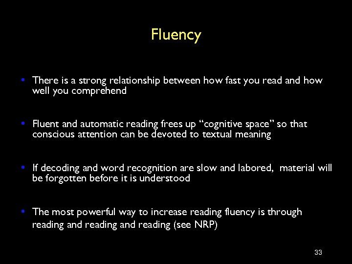 Fluency • There is a strong relationship between how fast you read and how
