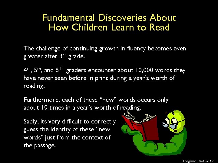 Fundamental Discoveries About How Children Learn to Read The challenge of continuing growth in