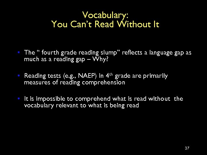 Vocabulary: You Can’t Read Without It • The “ fourth grade reading slump” reflects
