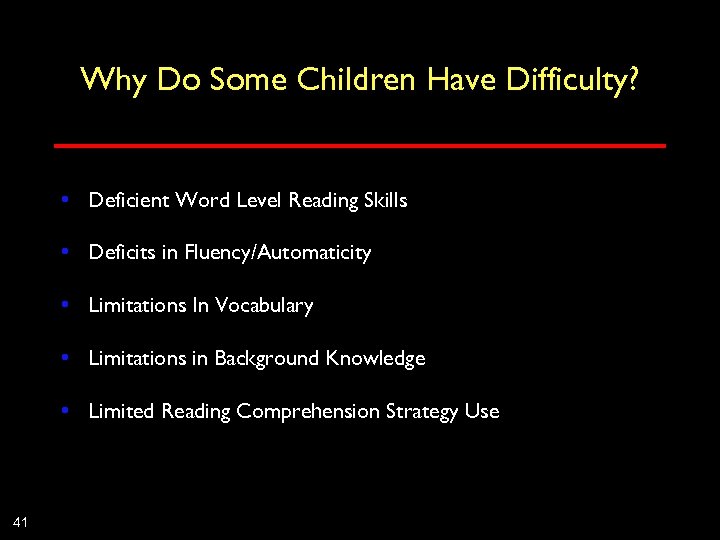 Why Do Some Children Have Difficulty? • Deficient Word Level Reading Skills • Deficits