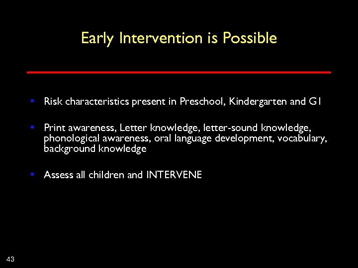 Early Intervention is Possible • Risk characteristics present in Preschool, Kindergarten and G 1