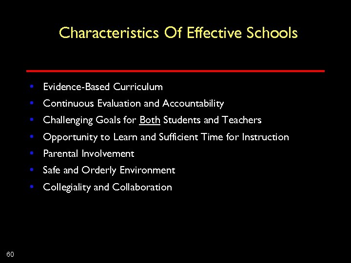 Characteristics Of Effective Schools • Evidence-Based Curriculum • Continuous Evaluation and Accountability • Challenging