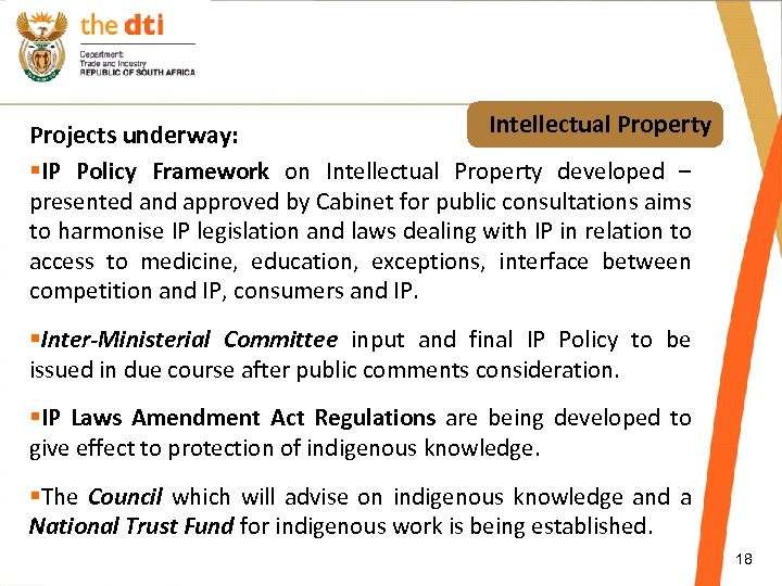 Intellectual Property Projects underway: §IP Policy Framework on Intellectual Property developed – presented and