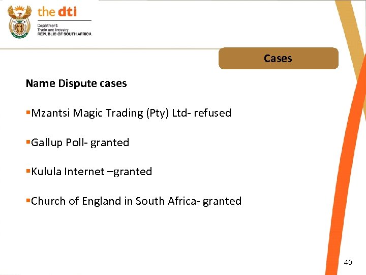 Cases Name Dispute cases §Mzantsi Magic Trading (Pty) Ltd- refused §Gallup Poll- granted §Kulula