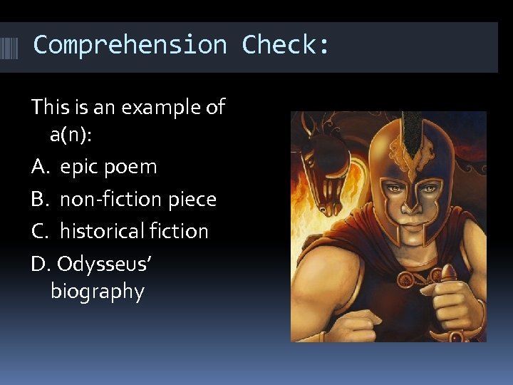 Comprehension Check: This is an example of a(n): A. epic poem B. non-fiction piece