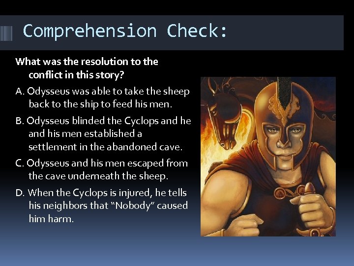 Comprehension Check: What was the resolution to the conflict in this story? A. Odysseus