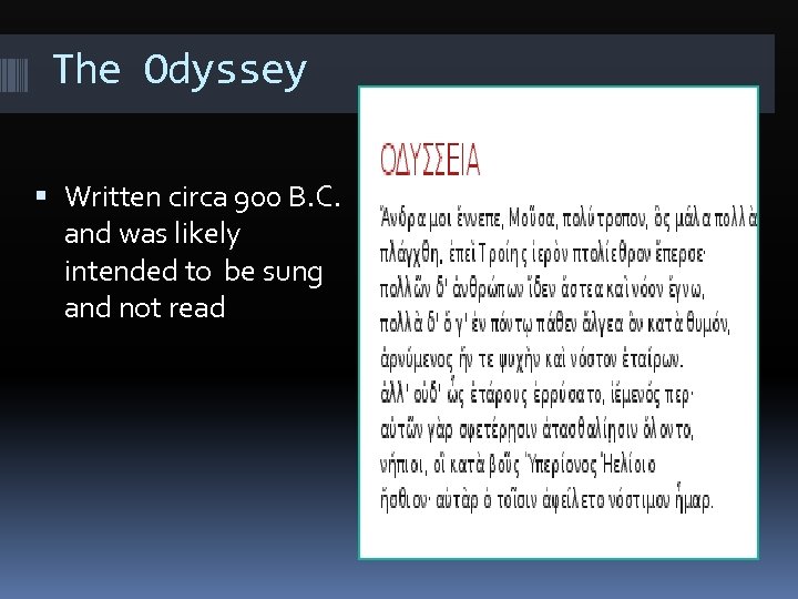 The Odyssey Written circa 900 B. C. and was likely intended to be sung