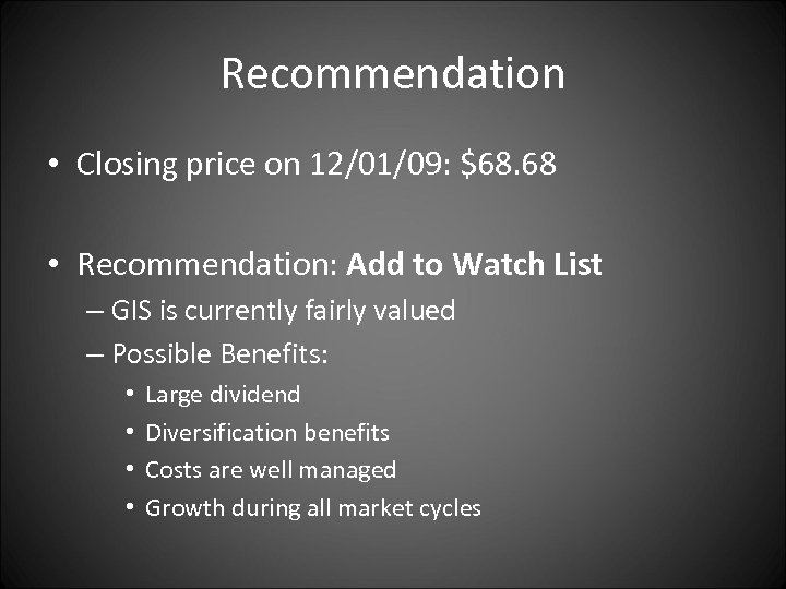 Recommendation • Closing price on 12/01/09: $68. 68 • Recommendation: Add to Watch List