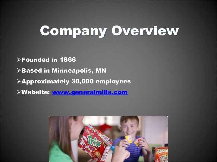 Company Overview ØFounded in 1866 ØBased in Minneapolis, MN ØApproximately 30, 000 employees ØWebsite:
