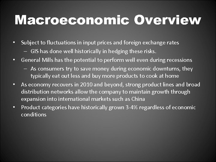 Macroeconomic Overview • Subject to fluctuations in input prices and foreign exchange rates –