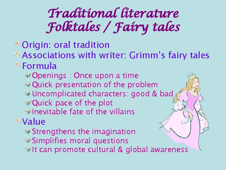 Traditional literature Folktales / Fairy tales Origin: oral tradition Associations with writer: Grimm’s fairy