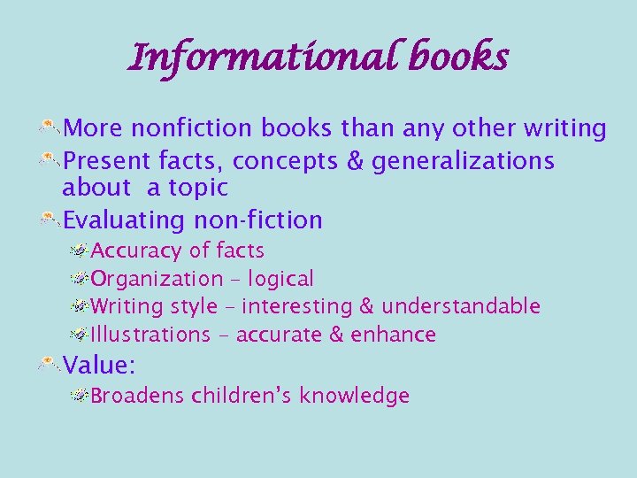 Informational books More nonfiction books than any other writing Present facts, concepts & generalizations