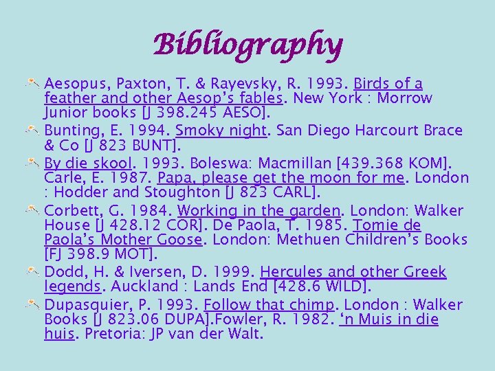 Bibliography Aesopus, Paxton, T. & Rayevsky, R. 1993. Birds of a feather and other