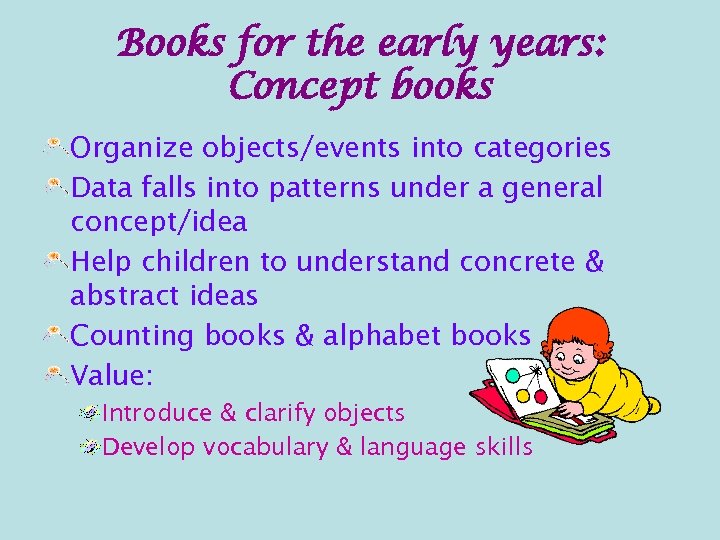 Books for the early years: Concept books Organize objects/events into categories Data falls into