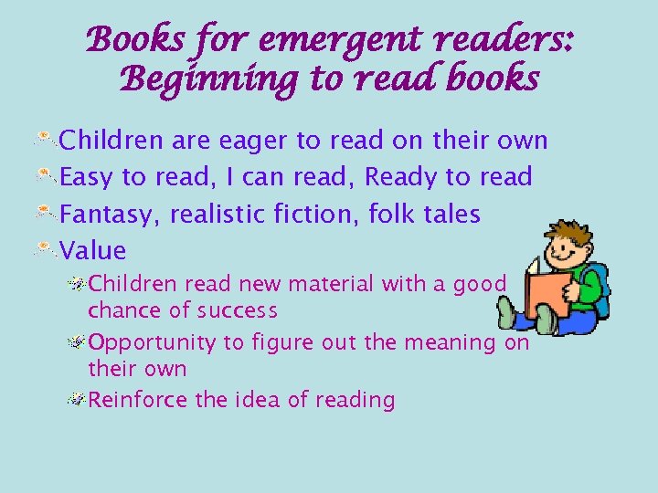 Books for emergent readers: Beginning to read books Children are eager to read on