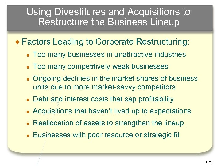 Using Divestitures and Acquisitions to Restructure the Business Lineup ♦ Factors Leading to Corporate