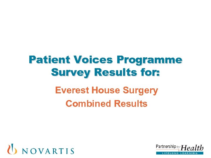 Patient Voices Programme Survey Results for: Everest House Surgery Combined Results 