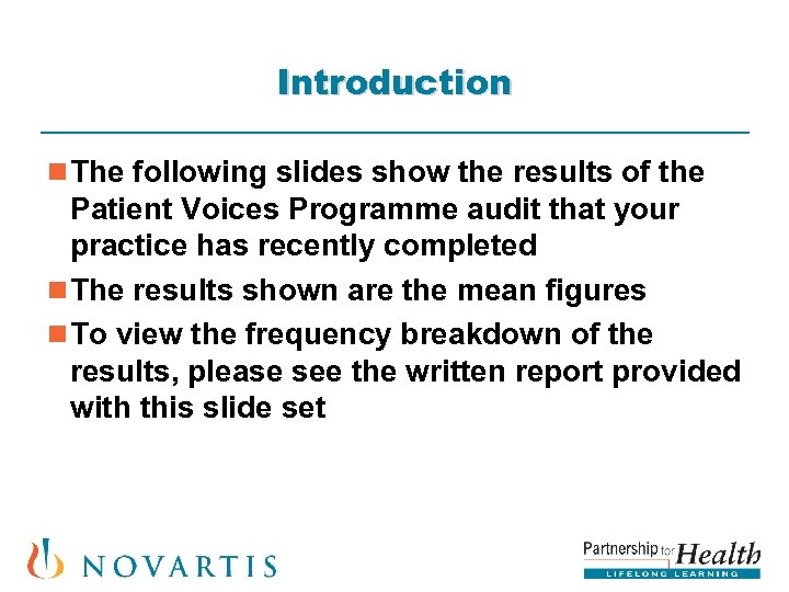 Introduction n The following slides show the results of the Patient Voices Programme audit