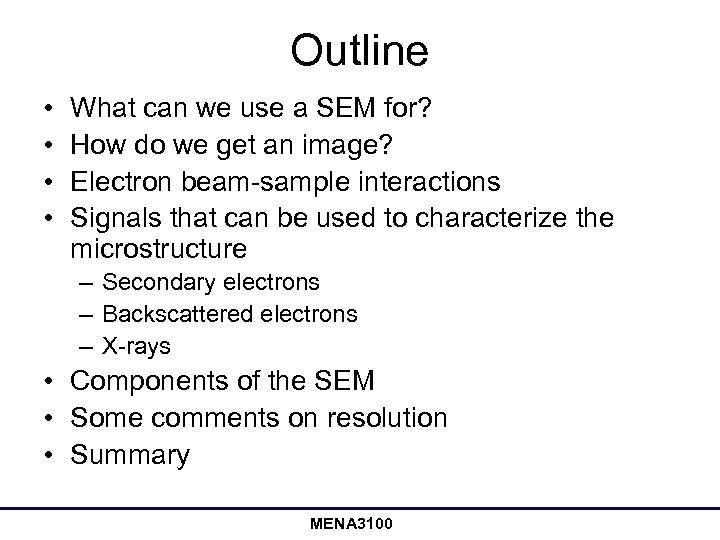 Outline • • What can we use a SEM for? How do we get