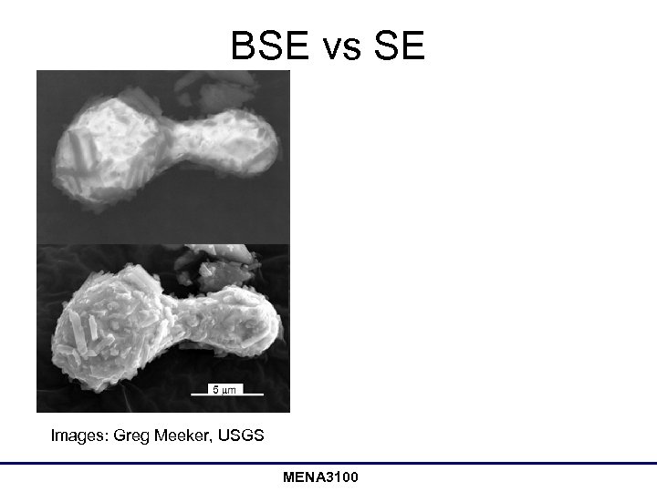 BSE vs SE Images: Greg Meeker, USGS MENA 3100 