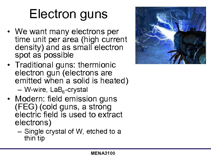Electron guns • We want many electrons per time unit per area (high current