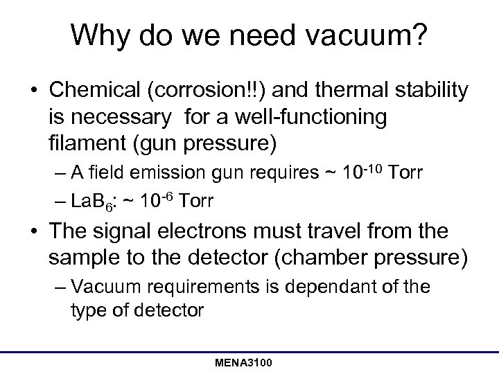 Why do we need vacuum? • Chemical (corrosion!!) and thermal stability is necessary for