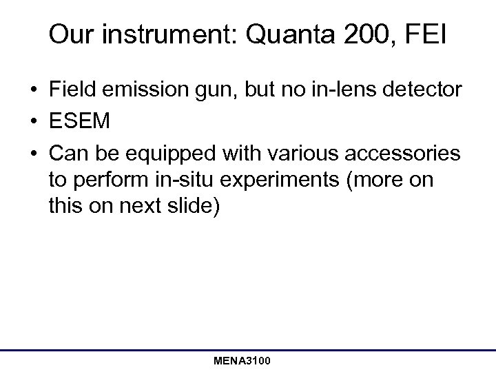 Our instrument: Quanta 200, FEI • Field emission gun, but no in-lens detector •