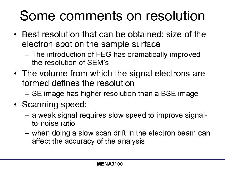 Some comments on resolution • Best resolution that can be obtained: size of the
