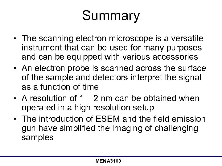 Summary • The scanning electron microscope is a versatile instrument that can be used
